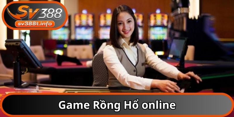 Game Rồng Hổ online