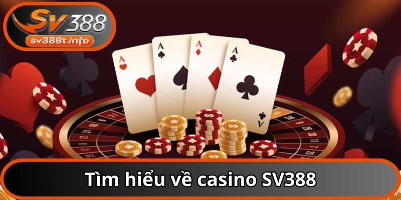 Tìm hiểu về casino SV388
